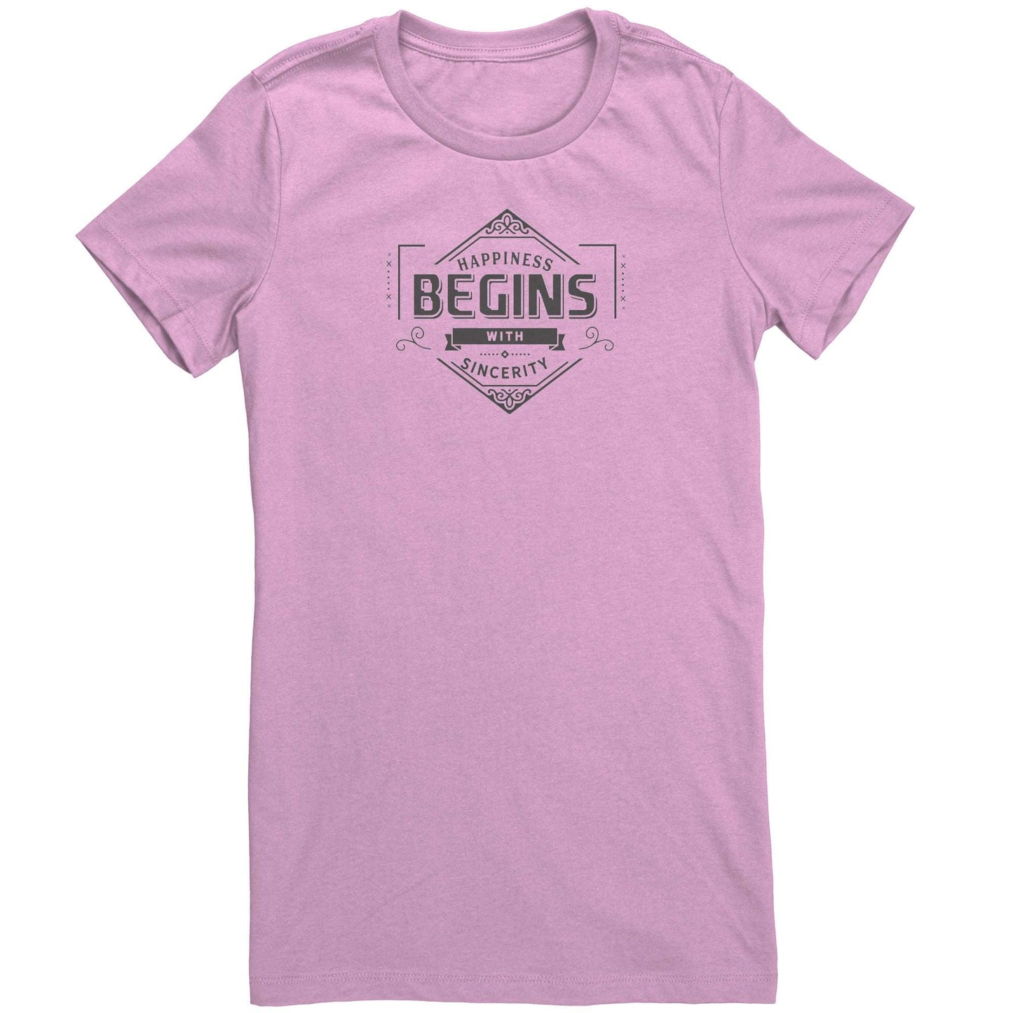 Happiness Begins with Sincerity Women Tee,