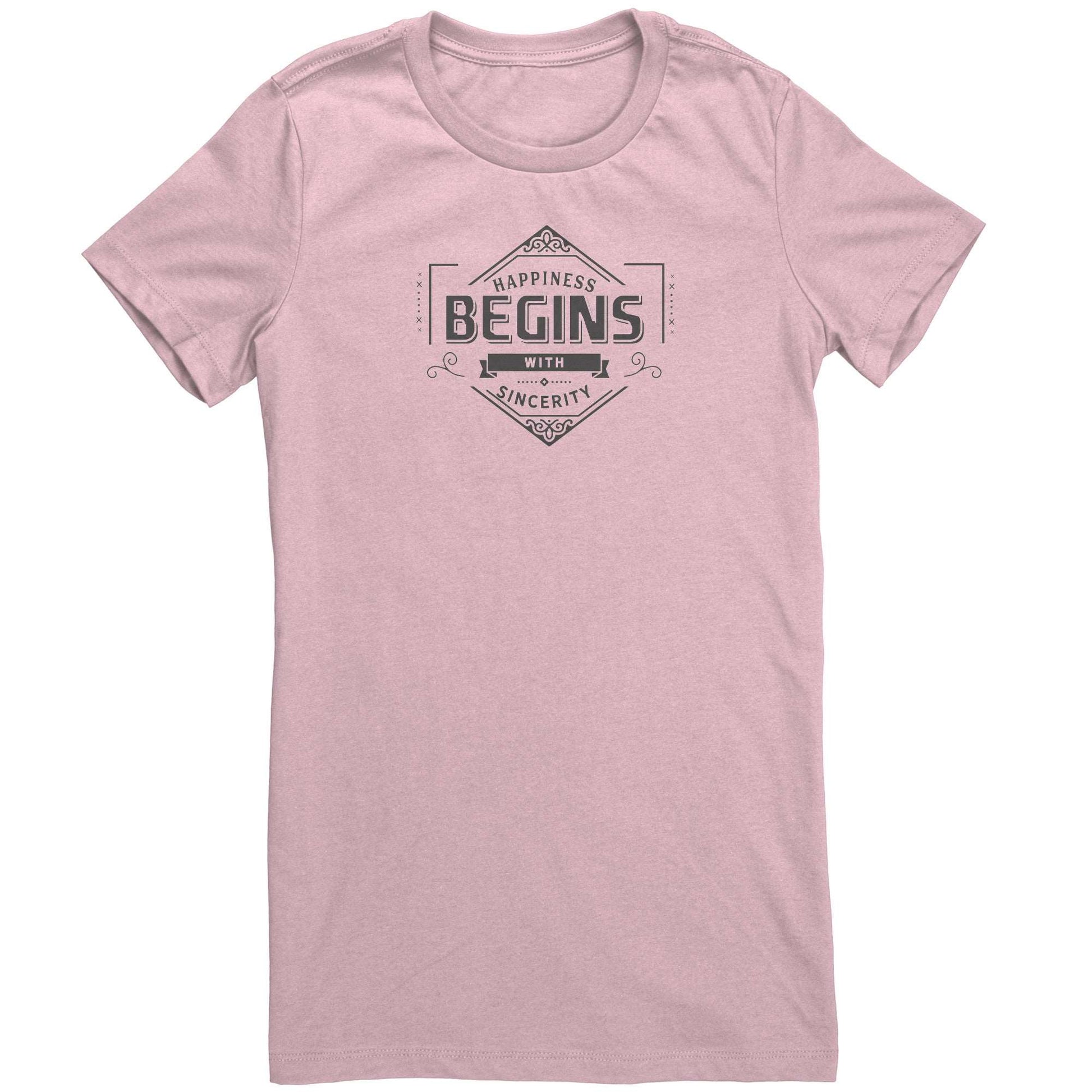 Happiness Begins with Sincerity Women Tee,