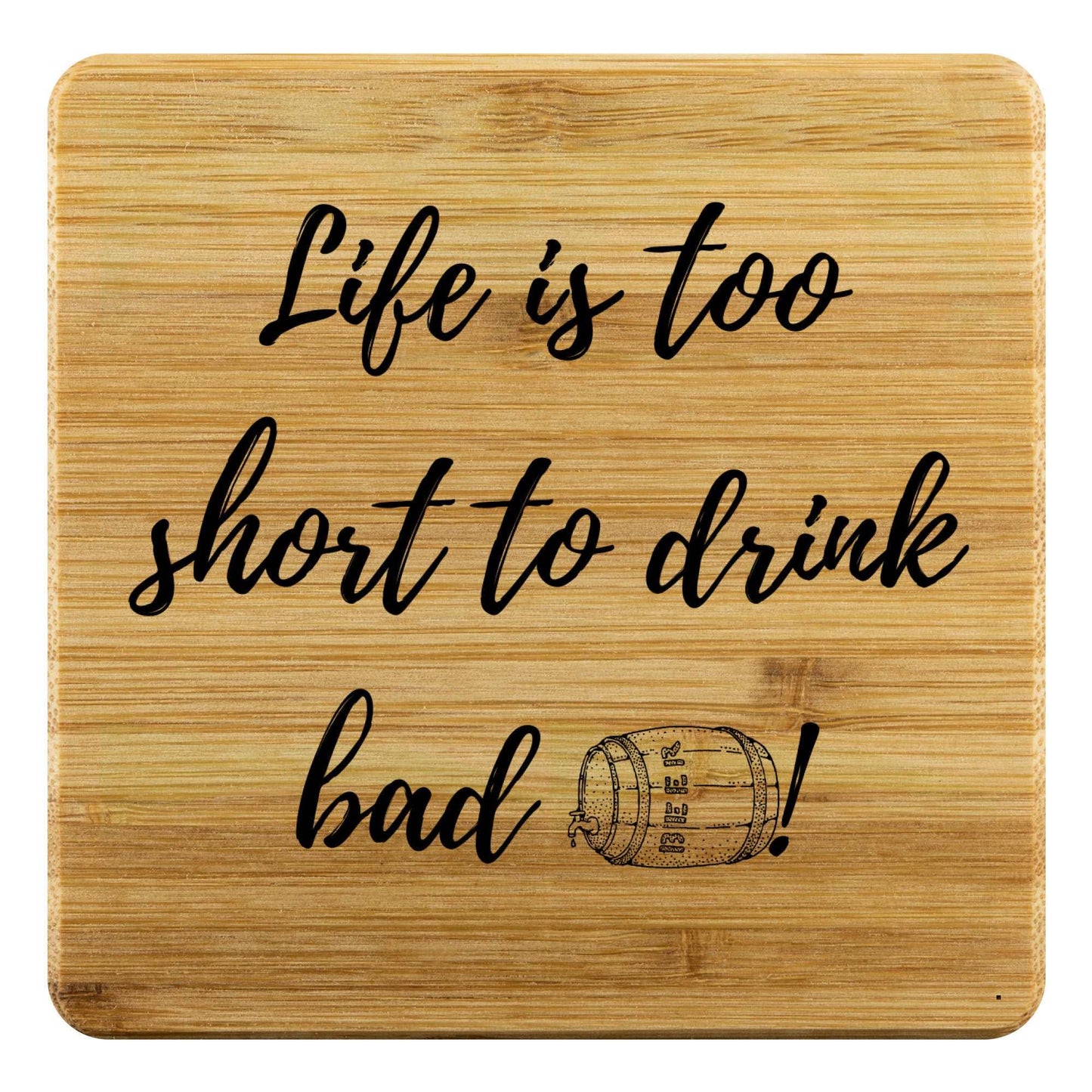 Life is too Short Bamboo Coasters