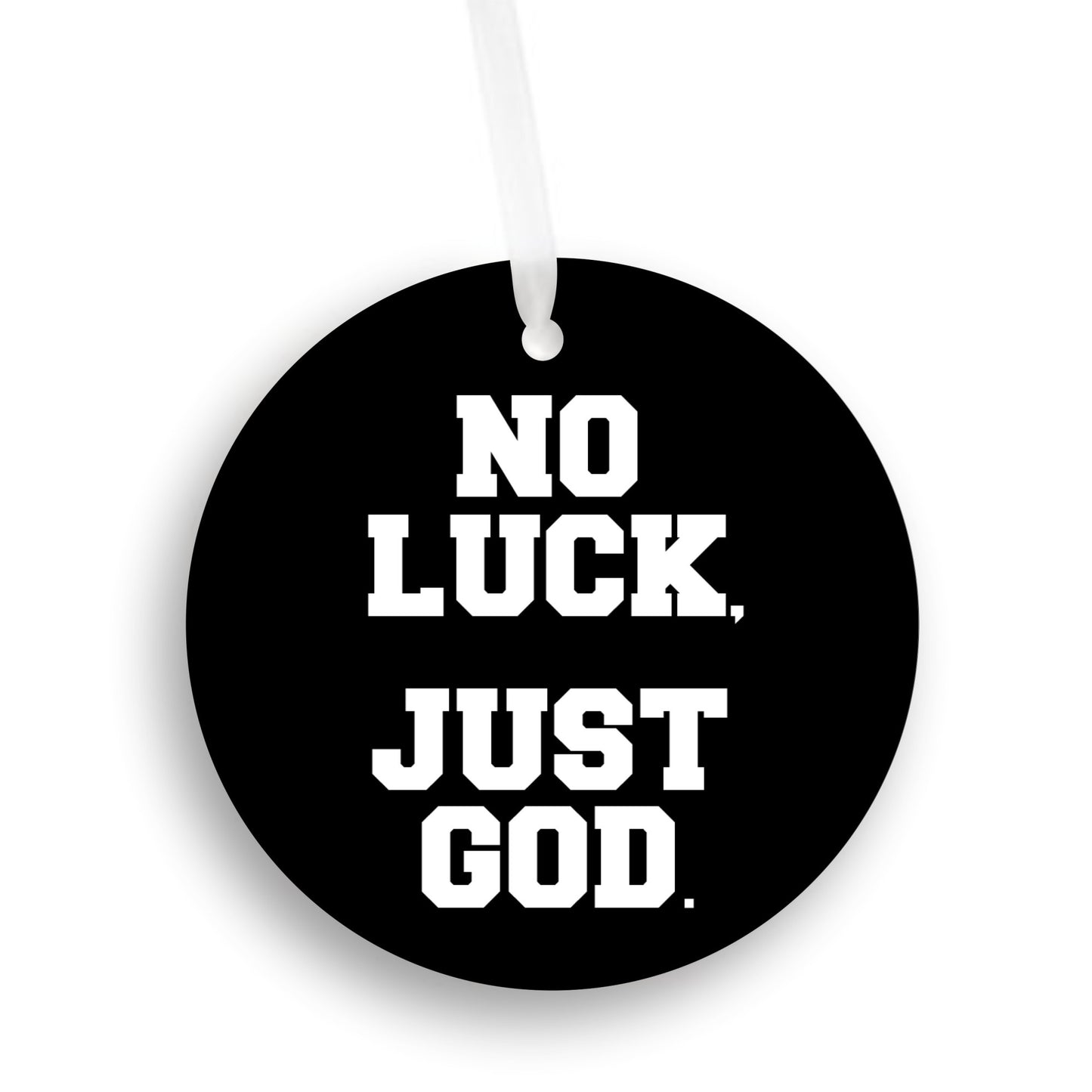 ONLY GOD, Not Luck Car Ornament Gift